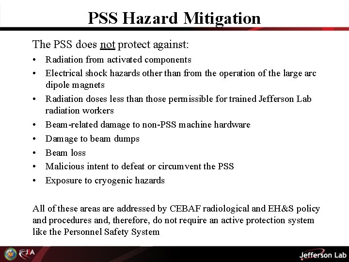 PSS Hazard Mitigation The PSS does not protect against: • Radiation from activated components