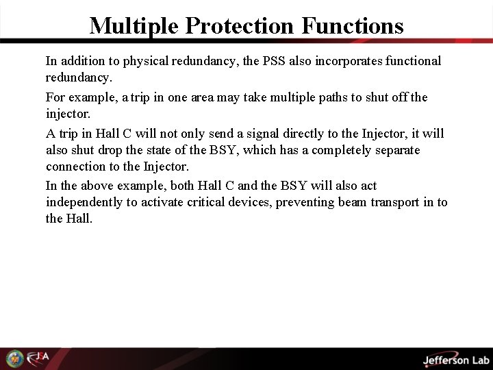 Multiple Protection Functions In addition to physical redundancy, the PSS also incorporates functional redundancy.