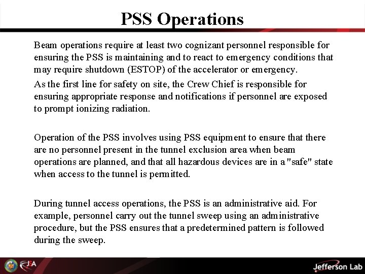 PSS Operations Beam operations require at least two cognizant personnel responsible for ensuring the
