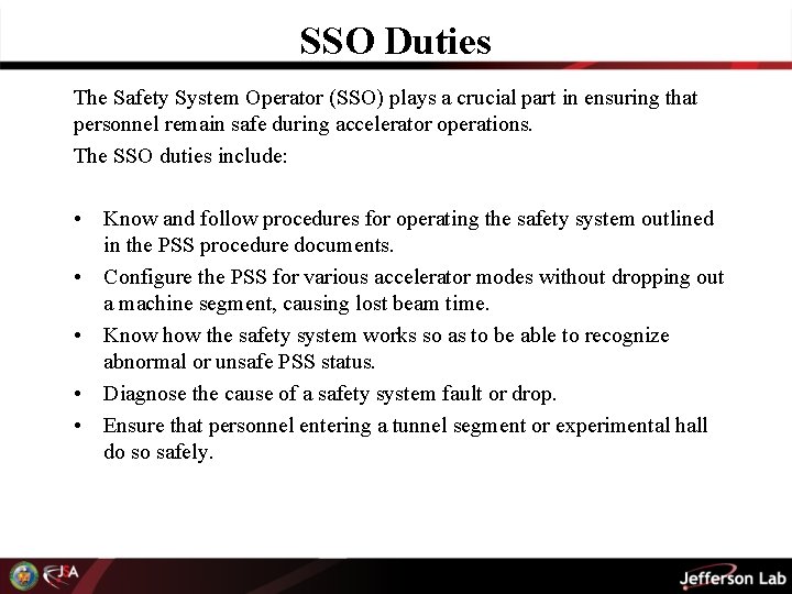 SSO Duties The Safety System Operator (SSO) plays a crucial part in ensuring that