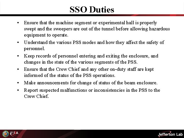 SSO Duties • Ensure that the machine segment or experimental hall is properly swept