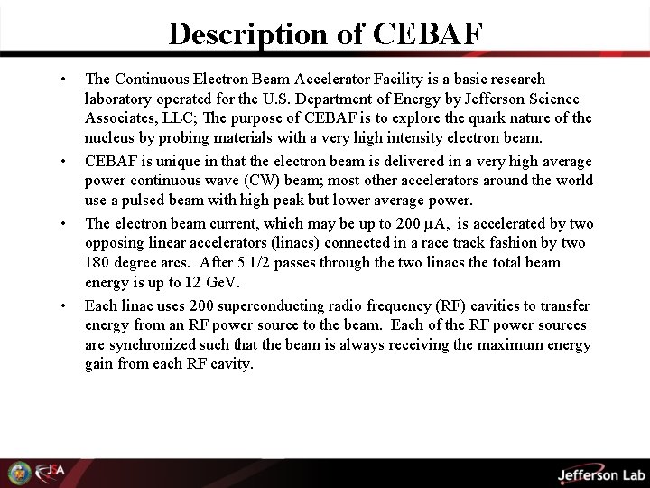 Description of CEBAF • • The Continuous Electron Beam Accelerator Facility is a basic