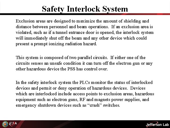 Safety Interlock System Exclusion areas are designed to maximize the amount of shielding and