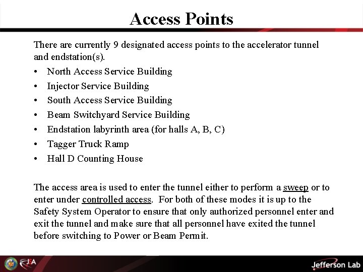 Access Points There are currently 9 designated access points to the accelerator tunnel and