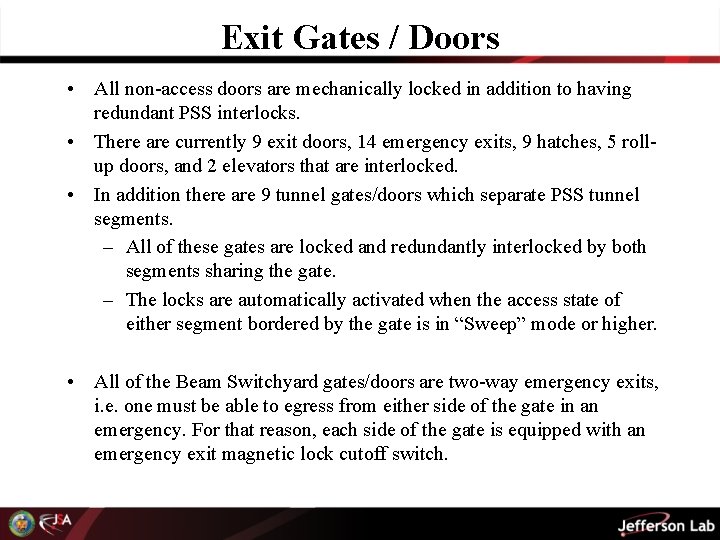 Exit Gates / Doors • All non-access doors are mechanically locked in addition to