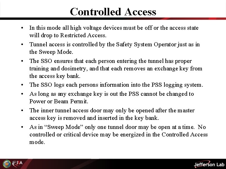 Controlled Access • In this mode all high voltage devices must be off or