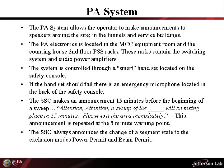 PA System • The PA System allows the operator to make announcements to speakers