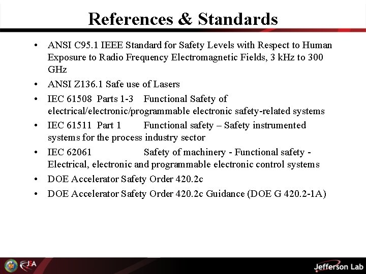 References & Standards • ANSI C 95. 1 IEEE Standard for Safety Levels with