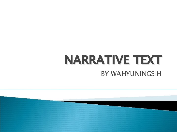 NARRATIVE TEXT BY WAHYUNINGSIH 