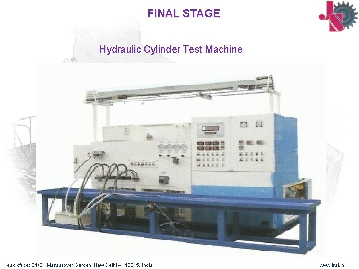 FINAL STAGE Hydraulic Cylinder Test Machine Head office: C 1/B, Mansarover Garden, New Delhi