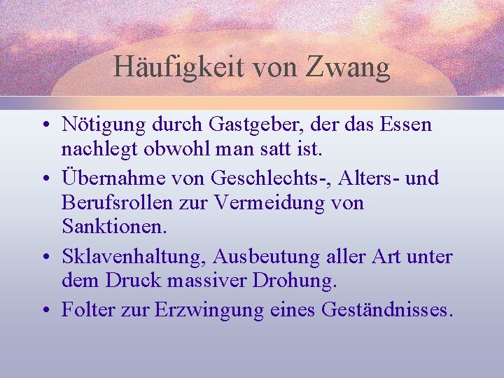 Häufigkeit von Zwang • Nötigung durch Gastgeber, der das Essen nachlegt obwohl man satt