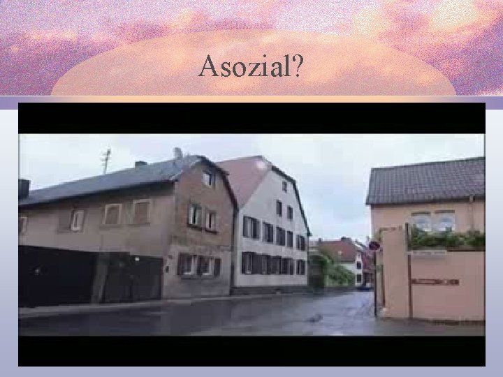 Asozial? 