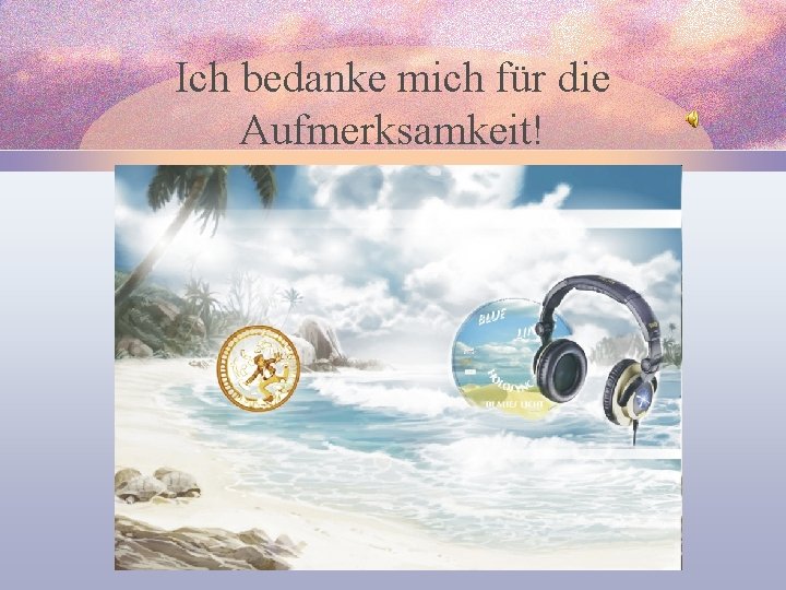 Ich bedanke mich für die Aufmerksamkeit! 