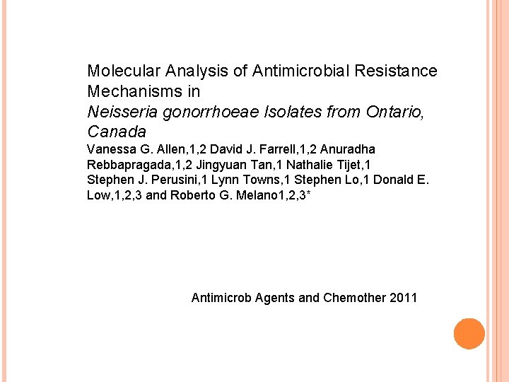 Molecular Analysis of Antimicrobial Resistance Mechanisms in Neisseria gonorrhoeae Isolates from Ontario, Canada Vanessa