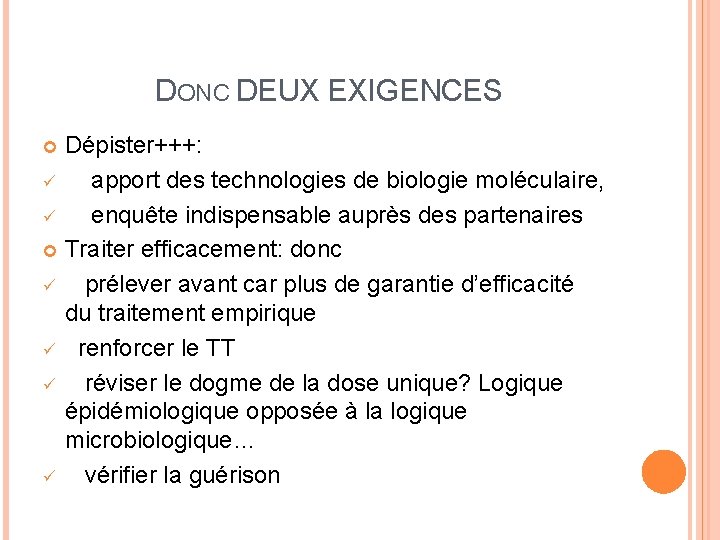 DONC DEUX EXIGENCES Dépister+++: ü apport des technologies de biologie moléculaire, ü enquête indispensable
