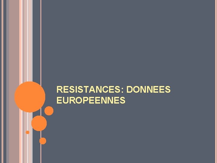 RESISTANCES: DONNEES EUROPEENNES 