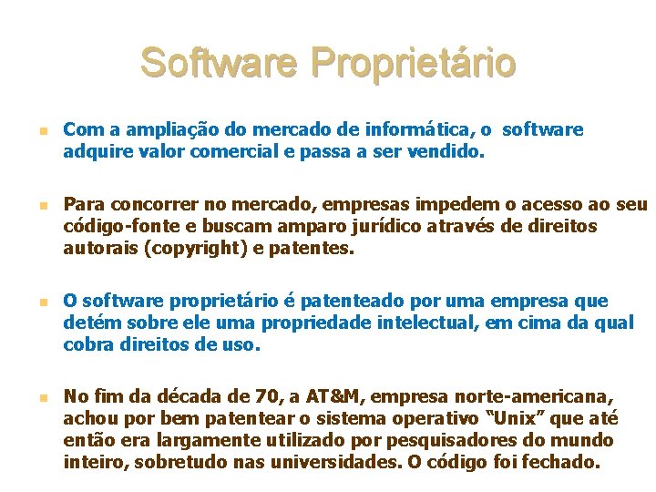 Software Proprietário n n Com a ampliação do mercado de informática, o software adquire
