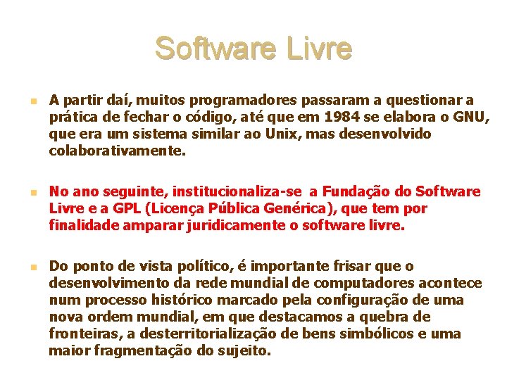 Software Livre n n n A partir daí, muitos programadores passaram a questionar a