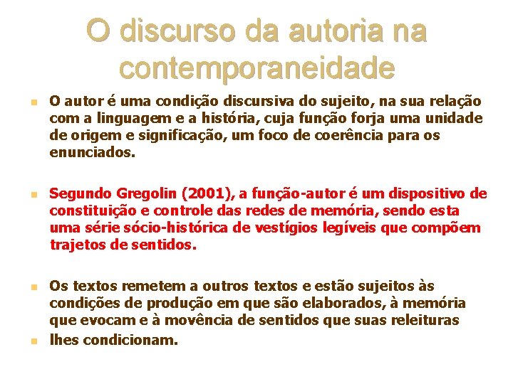 O discurso da autoria na contemporaneidade n n O autor é uma condição discursiva