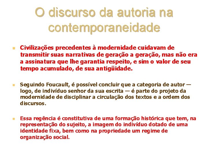 O discurso da autoria na contemporaneidade n n n Civilizações precedentes à modernidade cuidavam