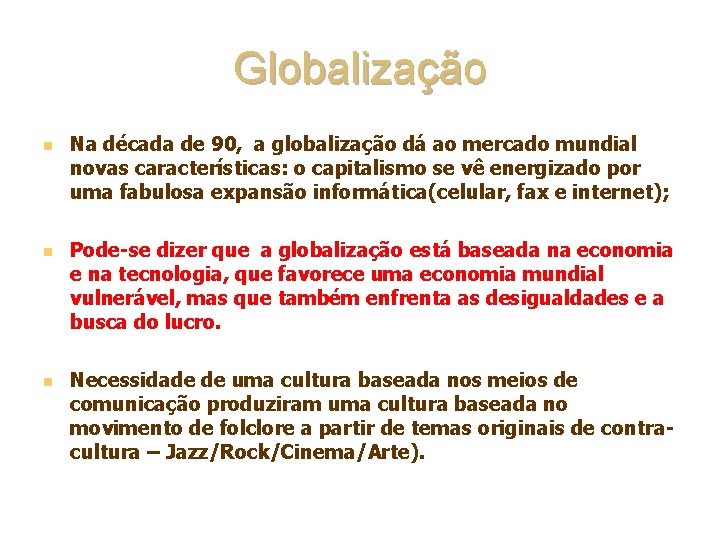 Globalização n n n Na década de 90, a globalização dá ao mercado mundial