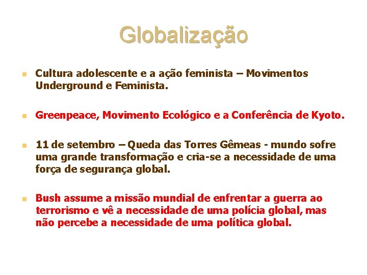 Globalização n n Cultura adolescente e a ação feminista – Movimentos Underground e Feminista.
