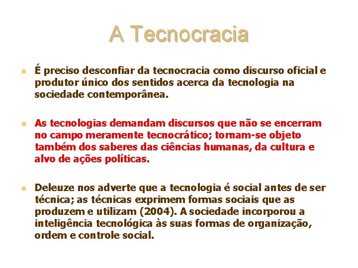 A Tecnocracia n n n É preciso desconfiar da tecnocracia como discurso oficial e