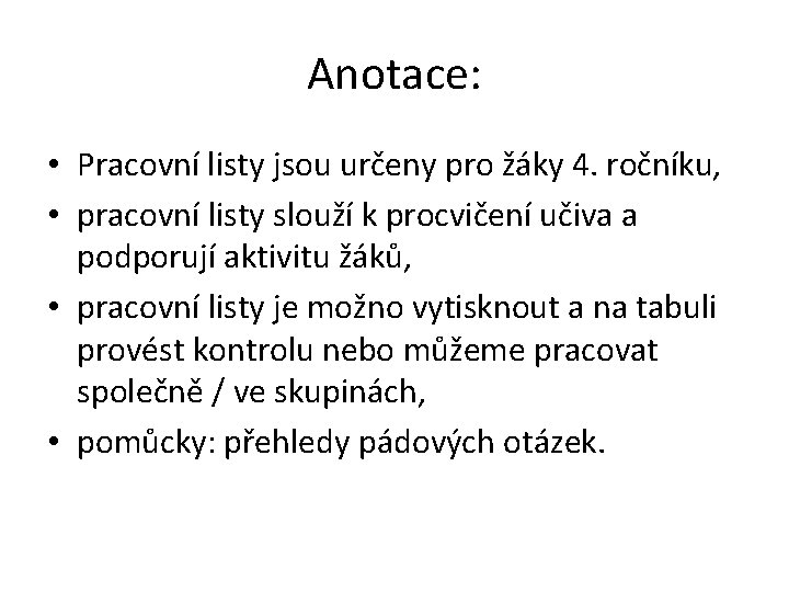 Anotace: • Pracovní listy jsou určeny pro žáky 4. ročníku, • pracovní listy slouží