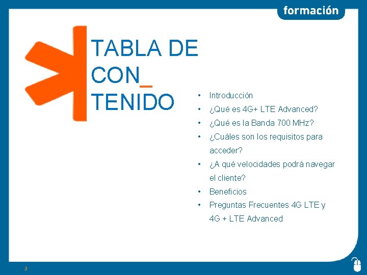 TABLA DE CON_ TENIDO • Introducción • ¿Qué es 4 G+ LTE Advanced? •