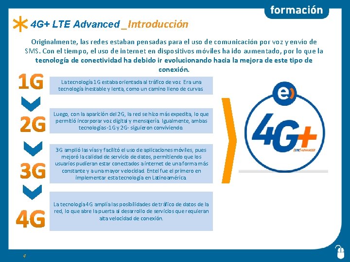 4 G+ LTE Advanced _Introducción Originalmente, las redes estaban pensadas para el uso de