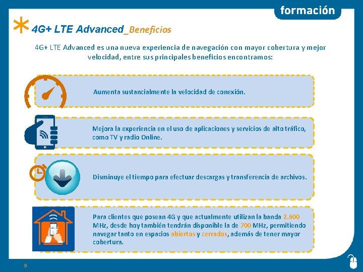 4 G+ LTE Advanced_Beneficios 4 G+ LTE Advanced es una nueva experiencia de navegación