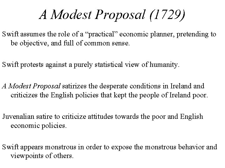 A Modest Proposal (1729) Swift assumes the role of a “practical” economic planner, pretending