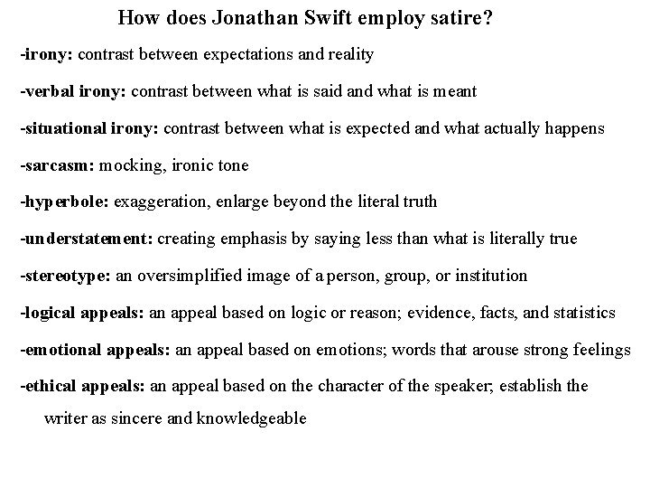 How does Jonathan Swift employ satire? -irony: contrast between expectations and reality -verbal irony: