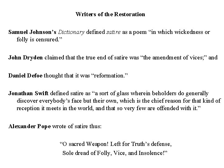 Writers of the Restoration Samuel Johnson’s Dictionary defined satire as a poem “in which