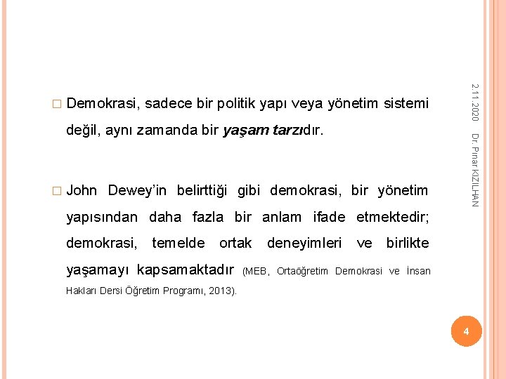 2. 11. 2020 � Demokrasi, sadece bir politik yapı veya yönetim sistemi � John 2. 11. 2020 � Demokrasi, sadece bir politik yapı veya yönetim sistemi � John