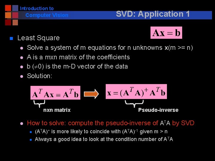 Introduction to Computer Vision n SVD: Application 1 Least Square l l Solve a