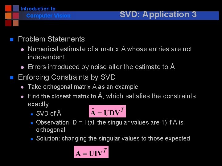 Introduction to Computer Vision n Problem Statements l l n SVD: Application 3 Numerical