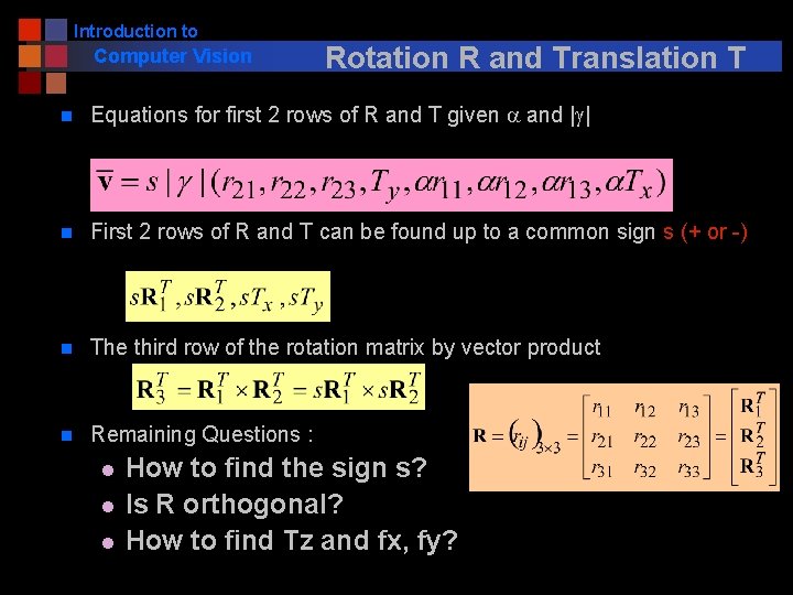 Introduction to Computer Vision Rotation R and Translation T n Equations for first 2