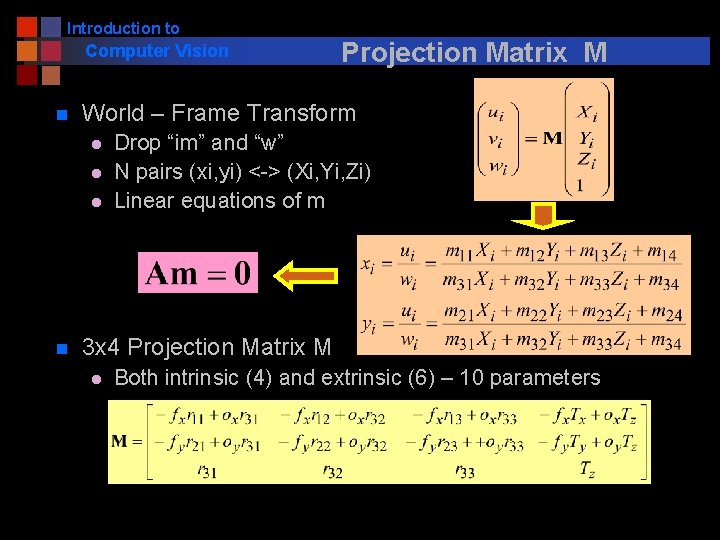 Introduction to Computer Vision n World – Frame Transform l l l n Projection