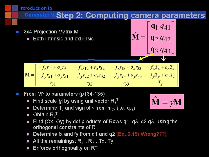 Introduction to Computer Vision Step 2: Computing camera parameters n 3 x 4 Projection