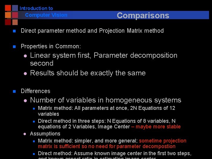 Introduction to Computer Vision Comparisons n Direct parameter method and Projection Matrix method n
