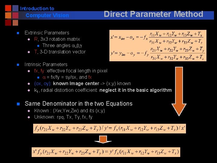 Introduction to Computer Vision Direct Parameter Method n Extrinsic Parameters l R, 3 x