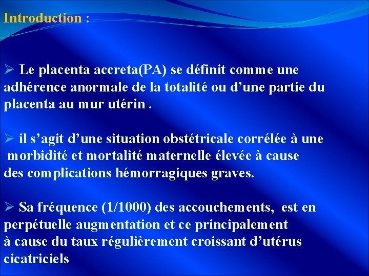 Introduction : Ø Le placenta accreta(PA) se définit comme une adhérence anormale de la