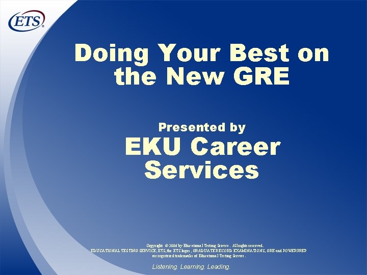 Doing Your Best on the New GRE Presented by EKU Career Services Copyright ©