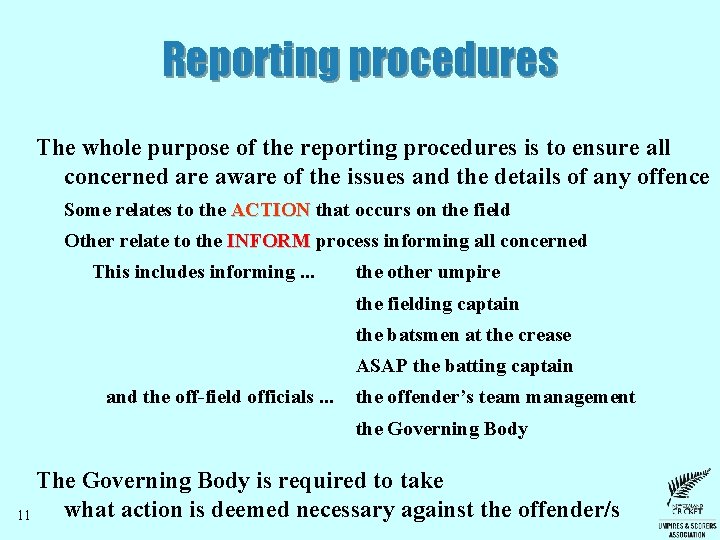 Reporting procedures The whole purpose of the reporting procedures is to ensure all concerned