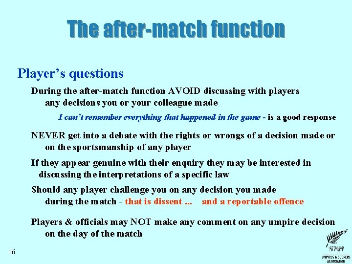 The after-match function Player’s questions During the after-match function AVOID discussing with players any