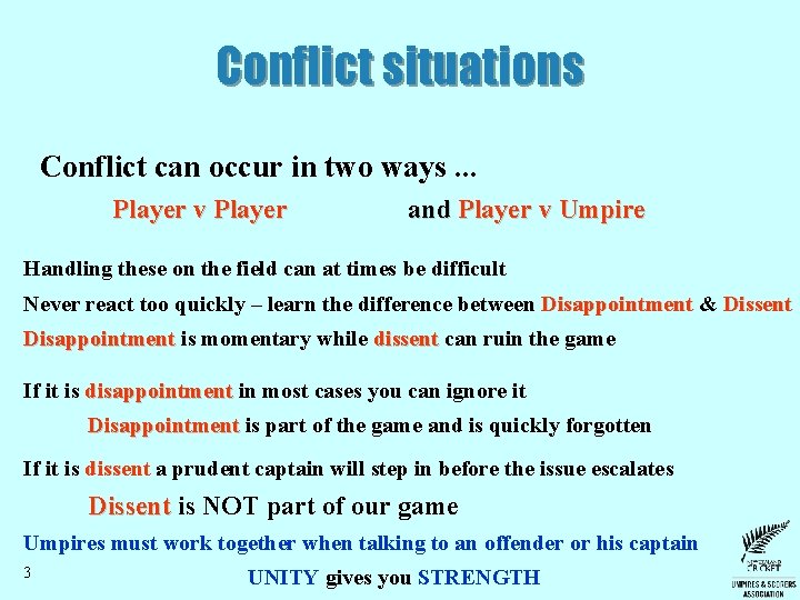 Conflict situations Conflict can occur in two ways. . . Player v Player and