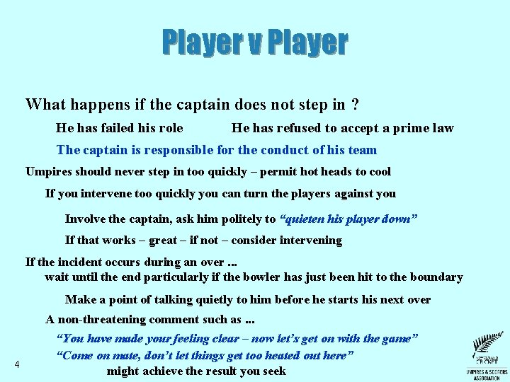 Player v Player What happens if the captain does not step in ? He