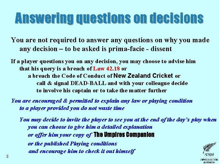 Answering questions on decisions You are not required to answer any questions on why