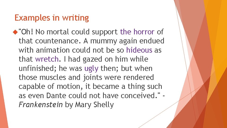 Examples in writing "Oh! No mortal could support the horror of that countenance. A Examples in writing "Oh! No mortal could support the horror of that countenance. A